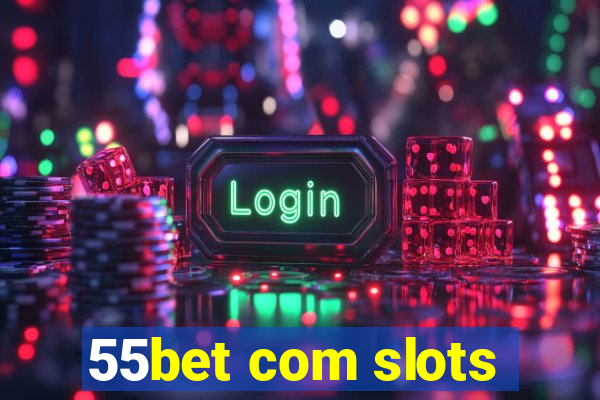 55bet com slots